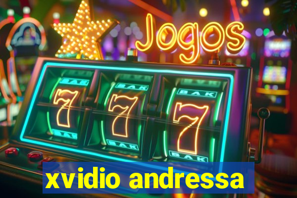 xvidio andressa